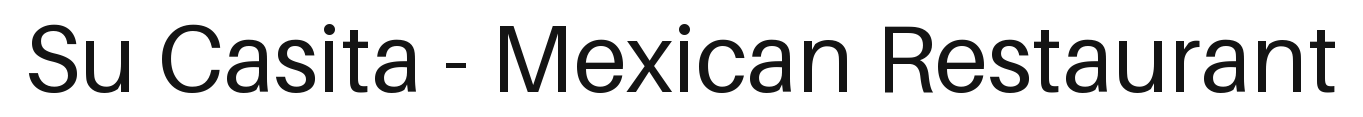 Su Casita - Mexican Restaurant